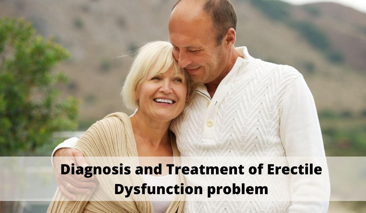 Diagnosis and Treatment of Erectile Dysfunction problem