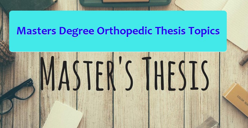 Orthopedics suggested topics for Master Degree thesis
